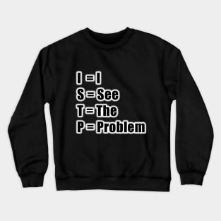 ISTP I See the Problem Crewneck Sweatshirt